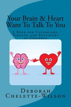 portada Your Brain & Heart Want To Talk To You: A Book for Counselors, Parents, and Educators of Children