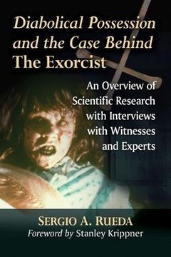 portada Diabolical Possession and the Case Behind the Exorcist: An Overview of Scientific Research With Interviews With Witnesses and Experts (en Inglés)