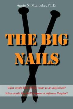 portada the big nails: what would big nails mean to an individual? what would big nails mean to different peoples? (en Inglés)