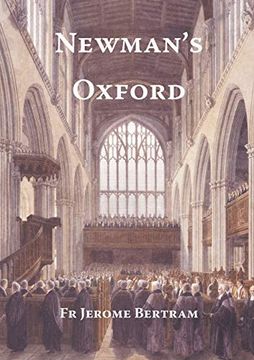 portada Newman's Oxford: The Places and Buildings Associated With Saint John Henry Newman During his Years in Oxford 1816-1846 (en Inglés)