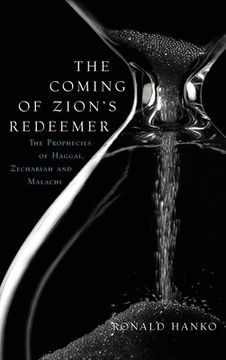 portada The Coming of Zion's Redeemer: The Prophecies of Haggai, Zechariah and Malachi (en Inglés)