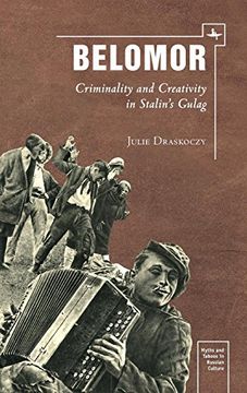 portada Belomor: Criminality and Creativity in Stalin’S Gulag (Myths and Taboos in Russian Culture) (en Inglés)