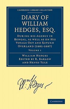 portada Diary of William Hedges, Esq. (Afterwards sir William Hedges), During his Agency in Bengal, as Well as on his Voyage out and Return Overland (1681. Library Collection - Hakluyt First Series) (en Inglés)