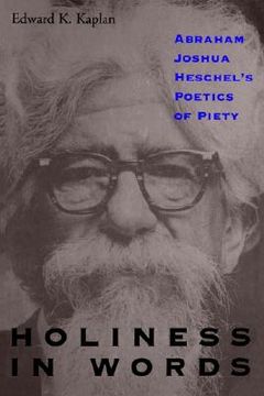 portada holiness in words: abraham joshua heschel's poetics of piety (en Inglés)