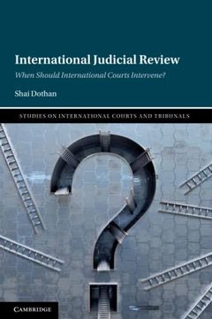 portada International Judicial Review: When Should International Courts Intervene? (Studies on International Courts and Tribunals) (en Inglés)