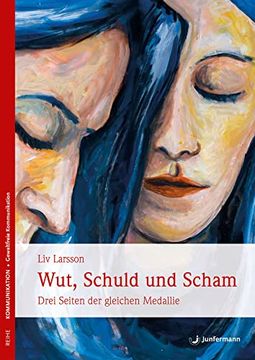 portada Wut, Schuld & Scham - Drei Seiten der Gleichen Medaille (en Alemán)