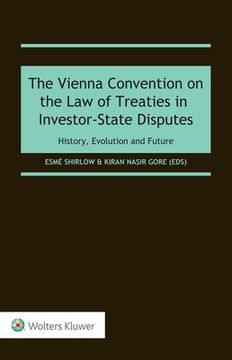 portada The Vienna Convention on the Law of Treaties in Investor-State Disputes: History, Evolution and Future (en Inglés)