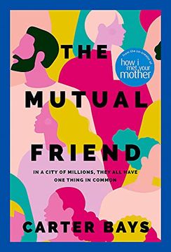 portada The Mutual Friend: The Unmissable Debut Novel From the Co-Creator of how i met Your Mother