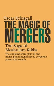 portada The Magic of Mergers: The Saga of Meshulam Riklis (in English)