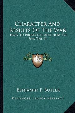 portada character and results of the war: how to prosecute and how to end the it (en Inglés)