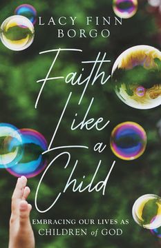 portada Faith Like a Child: Embracing Our Lives as Children of God