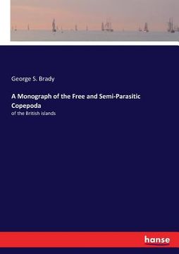 portada A Monograph of the Free and Semi-Parasitic Copepoda: of the British islands