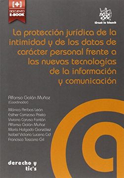 portada La Protección Jurídica de la Intimidad y de los Datos de Carácter Personal Frente a las Nuevas Tecnologías de la Información y c (Derecho y Tic's)