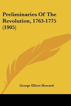 portada preliminaries of the revolution, 1763-1775 (1905)