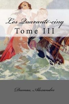 portada Les Quarante-cinq: Tome III (in French)