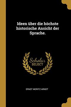 portada Ideen Über Die Höchste Historische Ansicht Der Sprache. (in German)