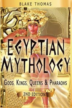 portada Egyptian Mythology: Gods, Kings, Queens & Pharaohs (en Inglés)