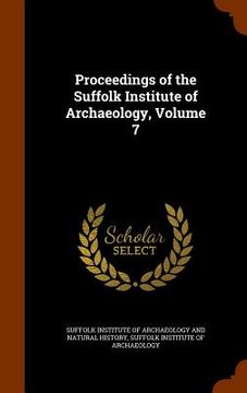 portada Proceedings of the Suffolk Institute of Archaeology, Volume 7