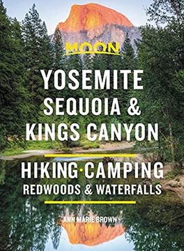 portada Moon Yosemite, Sequoia & Kings Canyon: Hiking, Camping, Waterfalls & big Trees (Moon Outdoors) (in English)