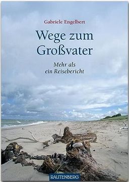 portada Wege zum Großvater: Mehr als ein Reisebericht (Rautenberg - Erzählungen/Anthologien) (en Alemán)