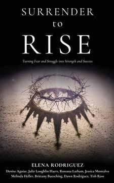 portada SURRENDER to RISE: Turning Fear and Struggle into Strength and Success