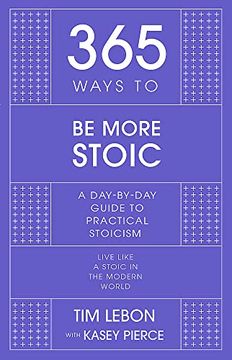 portada 365 Ways to Be More Stoic: A Day-By-Day Guide to Practical Stoicism (en Inglés)