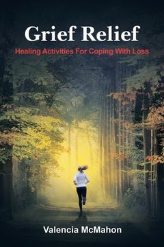 portada Grief Relief: Healing Activities for Coping with Loss (en Inglés)