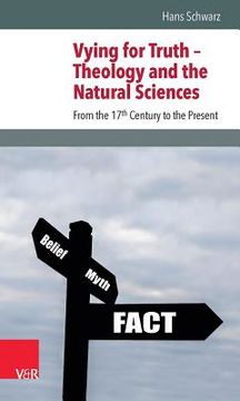 portada Vying for Truth - Theology and the Natural Sciences: From the 17th Century to the Present (en Inglés)