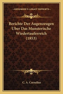 portada Berichte Der Augenzeugen Uber Das Munsterische Wiedertauferreich (1853) (in German)