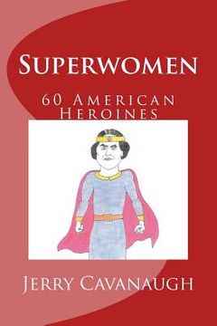 portada Superwomen: 60 American Heroines (en Inglés)
