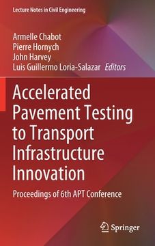 portada Accelerated Pavement Testing to Transport Infrastructure Innovation: Proceedings of 6th Apt Conference (in English)