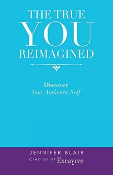 portada The True you Reimagined: Discover Your Authentic Self (in English)