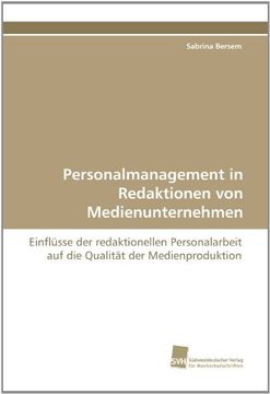 portada Personalmanagement in Redaktionen von Medienunternehmen: Einflüsse der redaktionellen Personalarbeit auf die Qualität der Medienproduktion