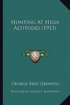 portada hunting at high altitudes (1913) (en Inglés)