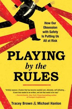 portada Playing by the Rules: How Our Obsession with Safety Is Putting Us All at Risk