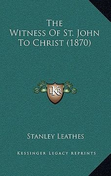 portada the witness of st. john to christ (1870)