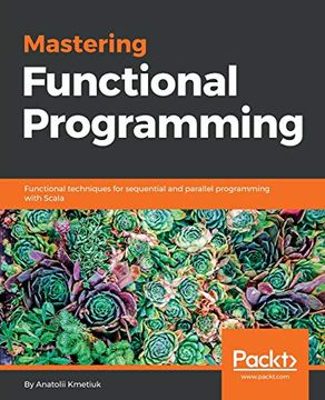 portada Mastering Functional Programming: Functional Techniques for Sequential and Parallel Programming With Scala 
