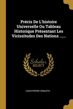 portada Précis De L'histoire Universelle Ou Tableau Historique Présentant Les Vicissitudes Des Nations ...... (en Francés)