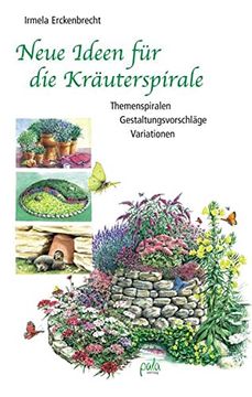 portada Neue Ideen für die Kräuterspirale. Themenspiralen - Gestaltungsvorschläge - Variationen (in German)