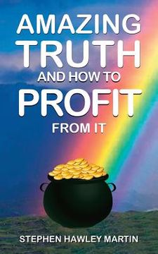 portada Amazing Truth and How to Profit from It (en Inglés)