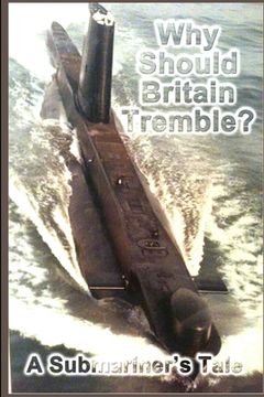 portada Why Should Britain Tremble? A Submariner's Tale (en Inglés)