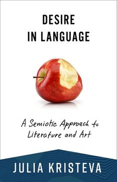 portada Desire in Language: A Semiotic Approach to Literature and art (European Perspectives: A Series in Social Thought and Cultural Criticism) (in English)