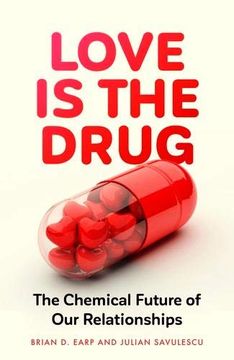 portada Love is the Drug: The Chemical Future of our Relationships (en Inglés)