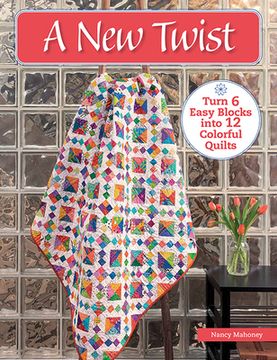 portada A new Twist: Turn 6 Easy Blocks Into 12 Colorful Quilts (en Inglés)