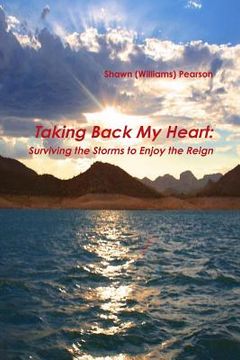 portada Taking Back My Heart: Surviving the Storms to Enjoy the Reign (en Inglés)