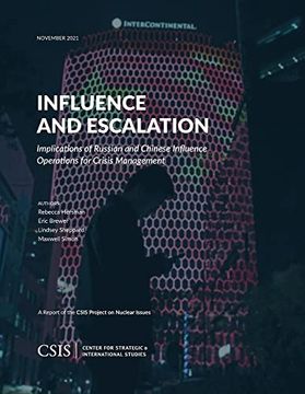 portada Influence and Escalation: Implications of Russian and Chinese Influence Operations for Crisis Management (Csis Reports) 