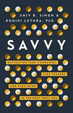 portada Savvy: Navigating Fake Companies, Fake Leaders and Fake News in the Post-Trust era (en Inglés)