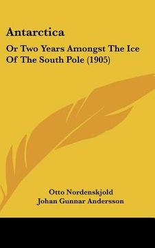 portada antarctica: or two years amongst the ice of the south pole (1905)