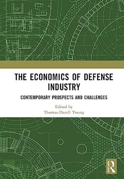 portada The Economics of Defense Industry: Contemporary Prospects and Challenges (en Inglés)