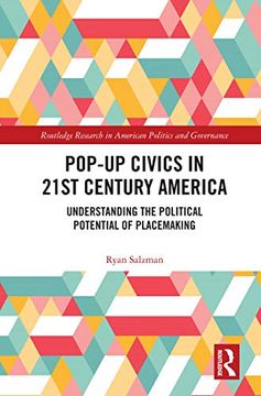 portada Pop-Up Civics in 21St Century America: Understanding the Political Potential of Placemaking (Routledge Research in American Politics and Governance) (en Inglés)